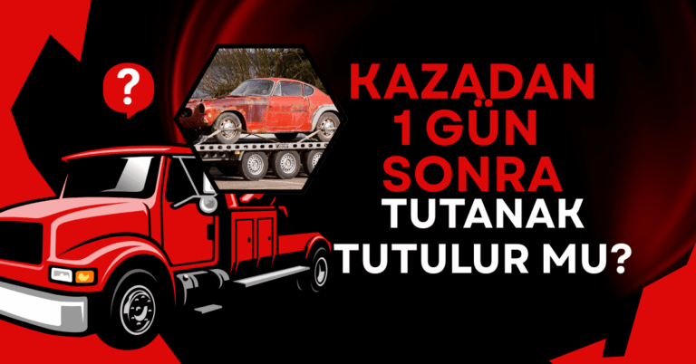 Kazadan 1 Gün Sonra Tutanak Tutulur mu?
