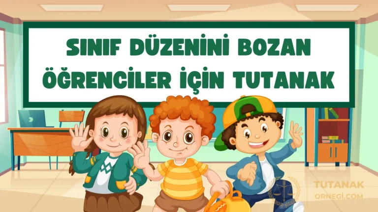 Sınıf Düzenini Bozan Öğrenciler İçin Tutanak